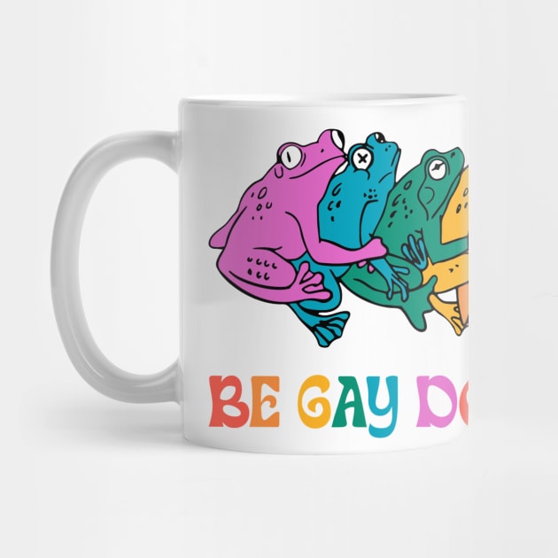 Be Gay Do Crime Gay Friend LGBT Frog And Toad Gift For Men Women by FortuneFrenzy